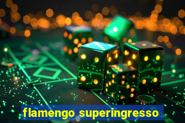 flamengo superingresso